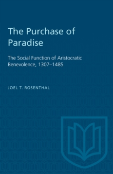 The Purchase of Paradise : The Social Function of Aristocratic Benevolence, 1307-1485