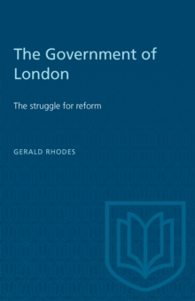 The Government of London : The struggle for reform