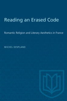 Reading an Erased Code : Romantic Religion and Literary Aesthetics in France