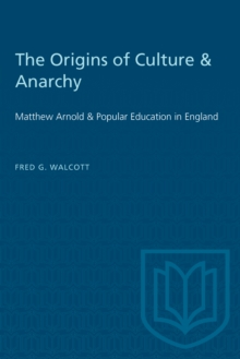 The Origins of Culture & Anarchy : Matthew Arnold & Popular Education in England