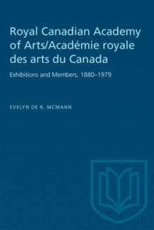 Royal Canadian Academy of Arts/Academie royale des arts du Canada : Exhibitions and Members, 1880-1979