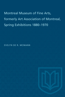 Montreal Museum of Fine Arts, formerly Art Association of Montreal : Spring Exhibitions 1880-1970