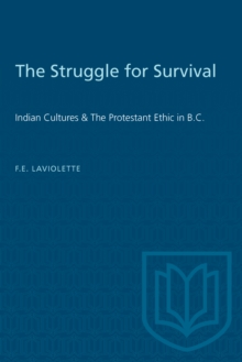 The Struggle for Survival : Indian Cultures & The Protestant Ethic in B.C.