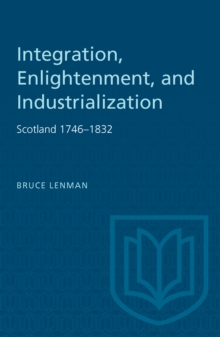 Integration, Enlightenment, and Industrialization : Scotland 1746-1832