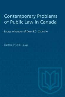 Contemporary Problems of Public Law in Canada : Essays in honour of Dean F.C. Cronkite