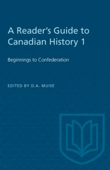 A Reader's Guide to Canadian History 1 : Beginnings to Confederation