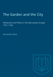 The Garden and the City : Retirement and Politics in the Later Poetry of Pope 1731-1743