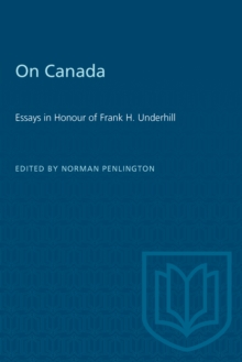 On Canada : Essays in Honour of Frank H. Underhill