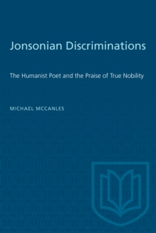 Jonsonian Discriminations : The Humanist Poet and the Praise of True Nobility