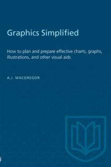 Graphics Simplified : How to plan and prepare effective charts, graphs, illustrations, and other visual aids