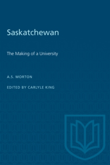 Saskatchewan : The Making of a University