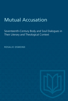 Mutual Accusation : Seventeenth-Century Body and Soul Dialogues in Their Literary and Theological Context