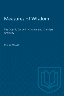 Measures of Wisdom : The Cosmic Dance in Classical and Christian Antiquity