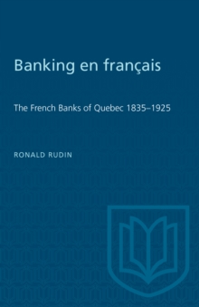 Banking en francais : The French Banks of Quebec 1835-1925