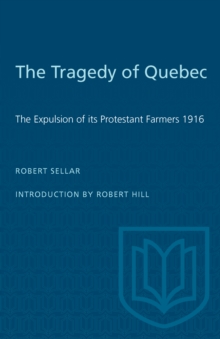 The Tragedy of Quebec : The Expulsion of its Protestant Farmers 1916