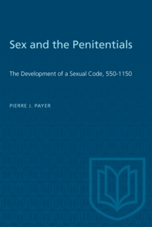 Sex and the Penitentials : The Development of a Sexual Code, 550-1150