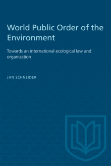 World Public Order of the Environment : Towards an international ecological law and organization