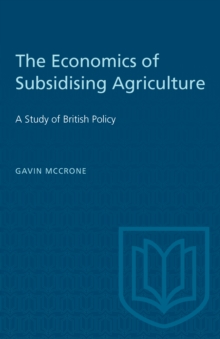 The Economics of Subsidising Agriculture : A Study of British Policy