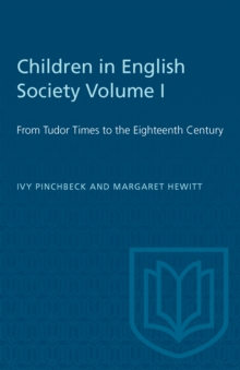 Children in English Society Volume I : From Tudor Times to the Eighteenth Century