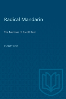 Radical Mandarin : The Memoirs of Escott Reid