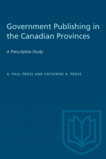 Government Publishing in the Canadian Provinces : A Prescriptive Study