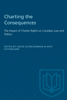 Charting the Consequences : The Impact of Charter Rights on Canadian Law and Politics