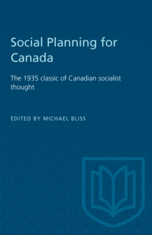 Social Planning for Canada : The 1935 classic of Canadian socialist thought