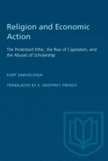 Religion and Economic Action : The Protestant Ethic, the Rise of Capitalism and the Abuses of Scholarship