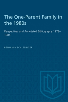 The One-Parent Family in the 1980s : Perspectives and Annotated Bibliography 1978-1984