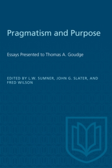 Pragmatism and Purpose : Essays Presented to Thomas A. Goudge