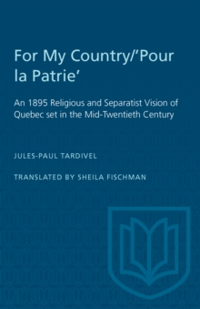 For My Country/'Pour la Patrie' : An 1895 Religious and Separatist Vision of Quebec set in the Mid-Twentieth Century