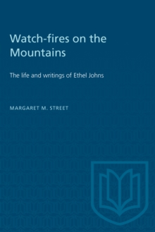 Watch-fires on the Mountains : The life and writings of Ethel Johns