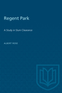 Regent Park : A Study in Slum Clearance