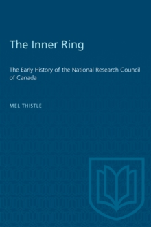 The Inner Ring : The Early History of the National Research Council of Canada