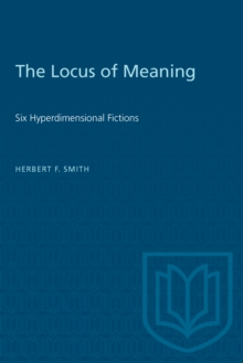 The Locus of Meaning : Six Hyperdimensional Fictions