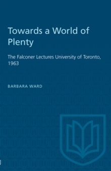 Towards a World of Plenty : The Falconer Lectures University of Toronto, 1963