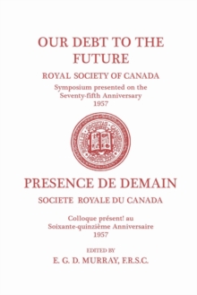 Our Debt to the Future : (Royal Society of Canada, Literary and Scientific Papers)