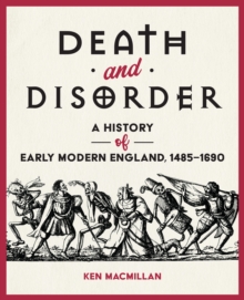 Death and Disorder : A History of Early Modern England, 1485-1690