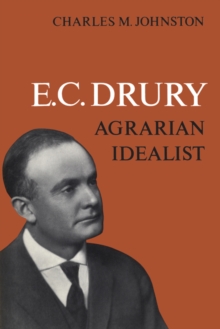 E.C. Drury : Agrarian Idealist