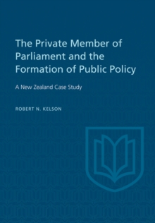 The Private Member of Parliament and the Formation of Public Policy : A New Zealand Case Study