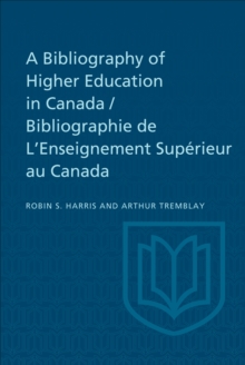 A Bibliography of Higher Education in Canada / Bibliographie de L'Enseignement Superieur au Canada