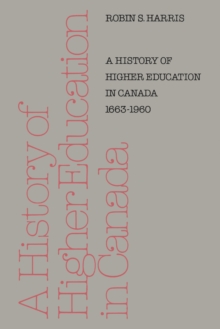 A History of Higher Education in Canada 1663-1960