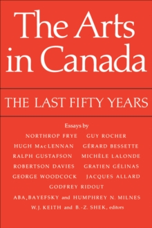 The Arts in Canada : The Last Fifty Years