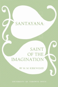 Santayana : Saint of the Imagination