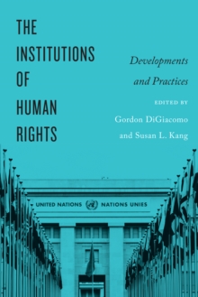 The Institutions of Human Rights : Developments and Practices