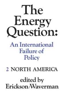 The Energy Question Volume Two : North America: An International Failure of Policy