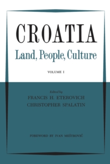 Croatia : Land, People, Culture Volume I