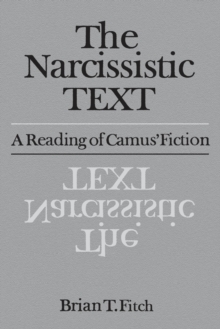 The Narcissistic Text : A Reading of Camus' Fiction