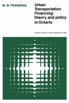 Urban Transportation Financing : Theory and Policy in Ontario