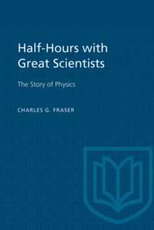 Half-Hours with Great Scientists : The Story of Physics